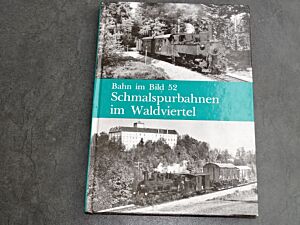 Bahn im Bild 52: Schmalspurbahnen im Waldviertel