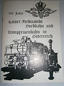 140 Jahre Kaiser-Ferdinands Nordbahn und Dampfeisenbahn in Österreich