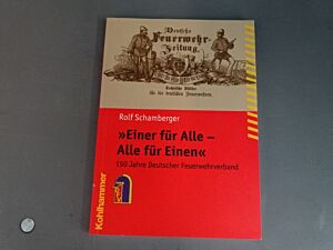 Einer für Alle - Alle für Einen, 150 Jahre Deutscher Feuerwehrverband