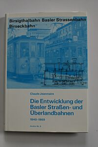 Die Entwicklung der Basler Straßen- und Überlandbahnen