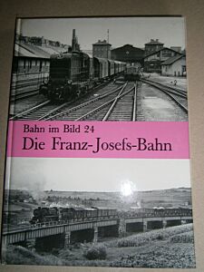Bahn im Bild 24: Die Franz Josefs Bahn