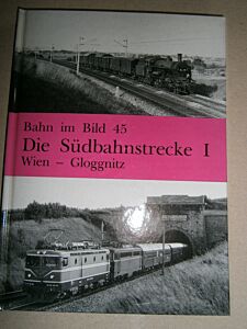 Bahn im Bild 45: Die Südbahnstrecke I - Wien-Gloggnitz