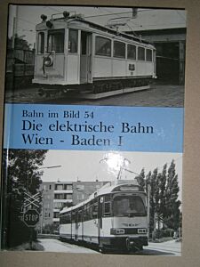Bahn im Bild 54: Die elektrische Bahn Wien - Baden I