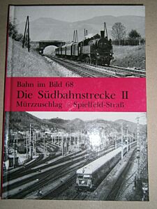 Bahn im Bild 68: Die Südbahnstrecke II - Mürzzuschlag - Spielfeld-Straß